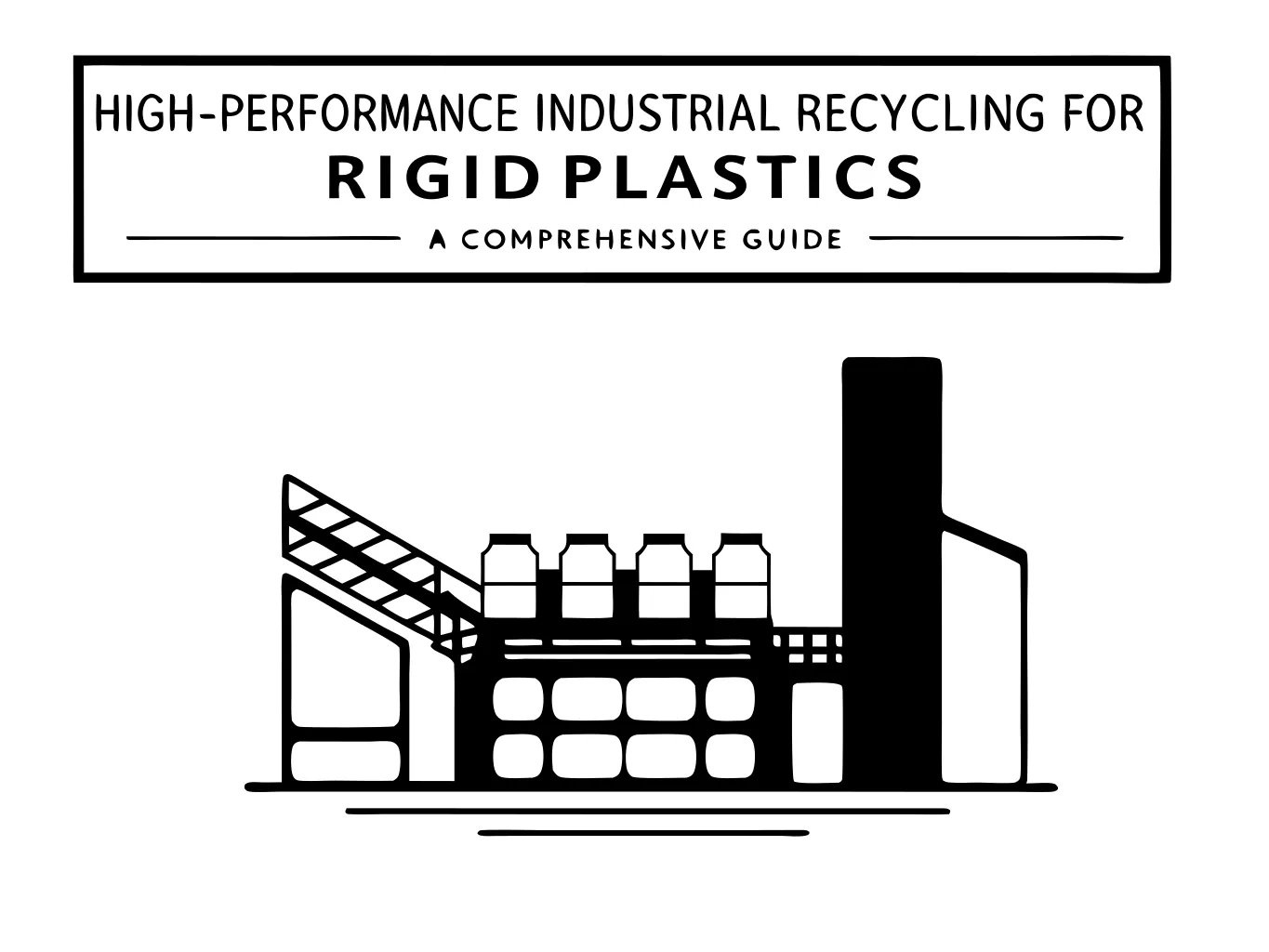 Riciclaggio industriale ad alte prestazioni per materie plastiche rigide: una guida completa