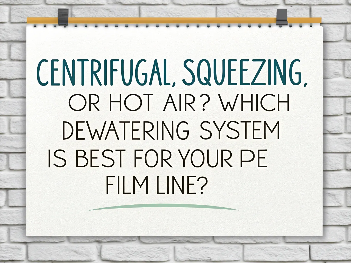 Centrifugal, Squeezing, or Hot Air? Which Dewatering System is Best for Your PE Film Line?